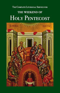 The Weekend of Holy Pentecost - The Complete Liturgical Service Series