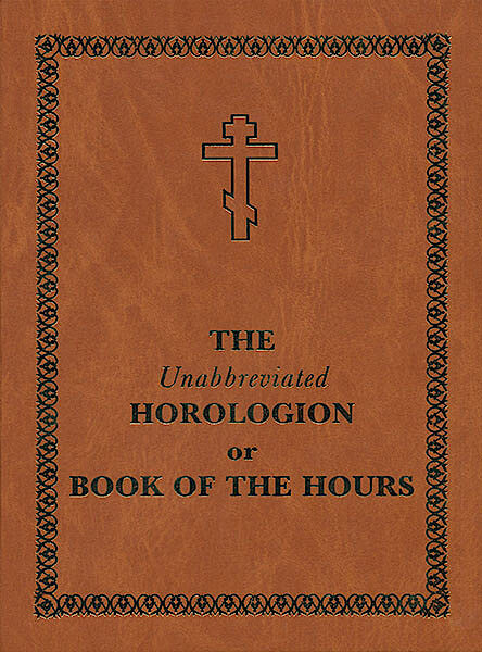 The Unabbreviated Horologion or Book of the Hours