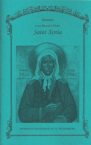 Saint Xenia of Petersburg - Her Life, Service, and Akathist