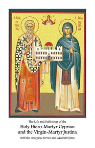 The Life and Sufferings of the Holy Martyrs Cyprian & Justina - The Complete Liturgical Service Series