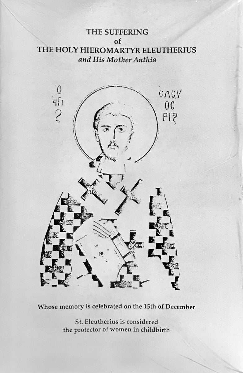 The Suffering of the Holy Hieromartyr Eleutherius and His Mother Anth ...