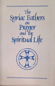 The Syriac Fathers on Prayer and the Spiritual Life